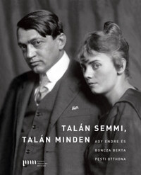 Talán semmi, talán Minden - Ady Endre és Boncza Berta pesti otthona -  (Könyv)
