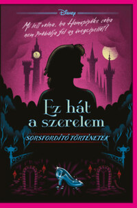 Elizabeth Lim: Disney - Ez hát a szerelem - Sorsfordító történetek -  (Könyv)