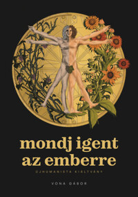Vona Gábor: Mondj igent az emberre - Újhumanista kiáltvány -  (Könyv)