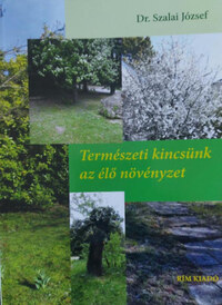 Dr. Szalai József: Természeti kincsünk az élő növényzet -  (Könyv)