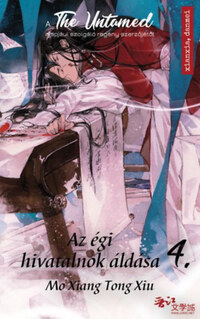 Mo Xiang Tong Xiu: Az égi hivatalnok áldása 4. - A The Untamed sorozat alapjául szolgáló regény szerzőjétől -  (Könyv)