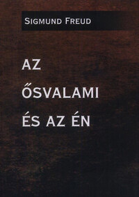 Sigmund Freud: Az Ősvalami és az Én -  (Könyv)