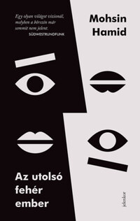 Mohsin Hamid: Az utolsó fehér ember -  (Könyv)