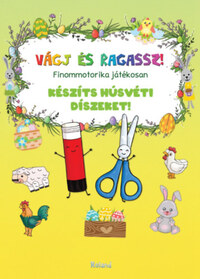 Vágj és ragassz! - Készíts húsvéti díszeket! - Finommotorika játékosan -  (Könyv)