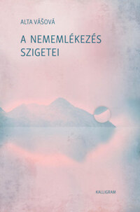 Alta Vásová: A nememlékezés szigetei -  (Könyv)