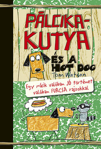 Tom Watson: Pálcikakutya és a hot dog -  (Könyv)