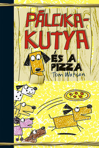 Tom Watson: Pálcikakutya és a pizza -  (Könyv)