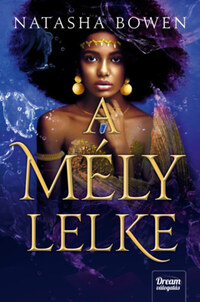 Natasha Bowen: A mély lelke -  (Könyv)