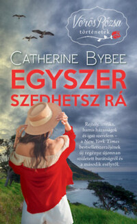 Catherine Bybee: Egyszer szedhetsz rá - Vörös Rózsa történetek -  (Könyv)
