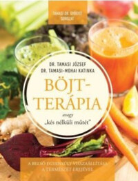 Dr. Tamasi József, Dr. Tamasi-Mohai Katinka: Böjtterápia avagy "kés nélküli műtét" - A belső egyensúly visszaállítássa a természet erejével -  (Könyv)