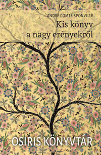 André Comte-Sponville: Kis könyv a nagy erényekről -  (Könyv)
