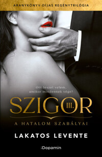 Lakatos Levente: Szigor III. - A hatalom szabályai -  (Könyv)
