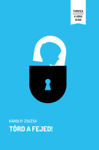 Károlyi Zsuzsa: Törd a fejed! -  (Könyv)