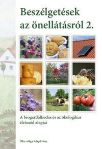 Kun András: Beszélgetések az önellátásról 2. kötet - A biogazdálkodás és az ökologikus életmód alapjai -  (Könyv)