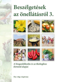 Kun András: Beszélgetések az önellátásról 3. kötet - A biogazdálkodás és az ökologikus életmód alapjai -  (Könyv)