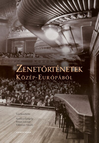Fazekas Gergely (szerk.), Péteri Lóránt (Szerk.), Vikárius László (szerk.): Zenetörténetek Közép-Európából -  (Könyv)