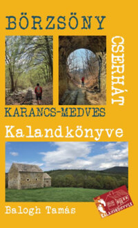 Balogh Tamás: A Börzsöny és a Cserhát kalandkönyve - Ipoly-Karancs-Medves -  (Könyv)