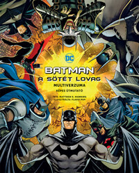 Matthew K. Manning: Batman - A Sötét Lovag multiverzuma - Képes útmutató -  (Könyv)