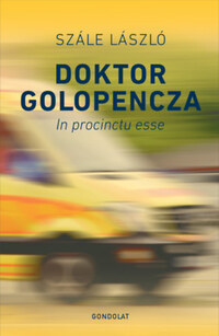 Szále László: Doktor Golopencza - In procinctu esse -  (Könyv)