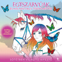 Egyszarvúak és más misztikus teremtmények - Sötétben világító kifestő -  (Könyv)
