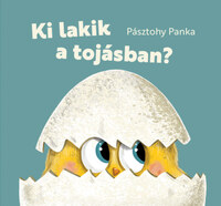 Pásztohy Panka: Ki lakik a tojásban? -  (Könyv)