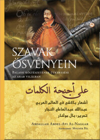 Molnár Pál (szerk.): Szavak ösvényein - Balassi költészetének útkeresése az arab világban -  (Könyv)