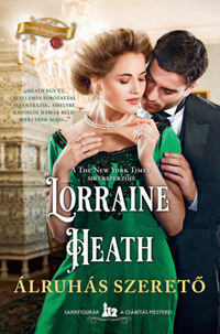 Lorraine Heath: Álruhás szerető -  (Könyv)