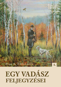 Ivan Szergejevics Turgenyev: Egy vadász feljegyzései -  (Könyv)