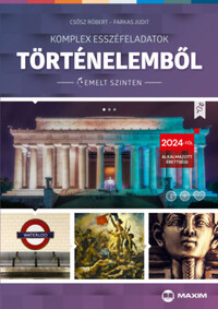 Csősz Róbert, Farkas Judit: Komplex esszéfeladatok történelemből (emelt szinten) - 2024-től érvényes -  (Könyv)