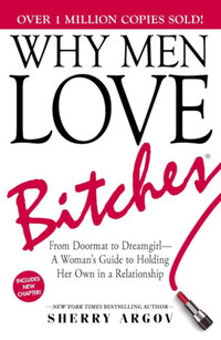 Sherry Argov: Why Men Love Bitches -  (Könyv)