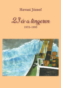 Havasi József: 23 év a tengeren 1972-1995 -  (Könyv)