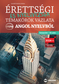 Kasné Havas Erika: Érettségi és nyelvvizsga témakörök vázlata angol nyelvből - középszint, B1 szint - 2024-től érvényes -  (Könyv)