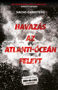 Nacho Carretero: Havazás az Atlanti-óceán felett - A kokain útja Európába -  (Könyv)