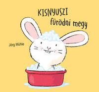 Jörg Mühle: Kisnyuszi fürödni megy -  (Könyv)