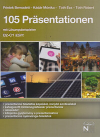 Tóth Róbert, Tóth Éva, Péntek Bernadett, Kádár Mónika: 105 Präsentationen mit Lösungsbeispielen (B2 - C1 szint) -  (Könyv)