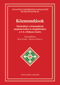 Kiss Gábor (szerk.), Mandl Orsolya (szerk.): Közmondások - Munkafüzet a közmondások megismeréséhez és elsajátításához a 4-6. évfolyam részére -  (Könyv)