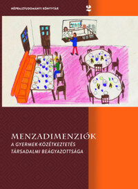 Menzadimenziók - A gyermek-közétkeztetés társadalmi beágyazottsága -  (Könyv)