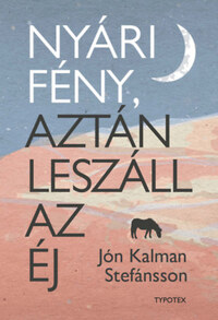 Jón Kalman Stefánsson: Nyári fény, aztán leszáll az éj -  (Könyv)