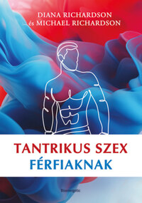 Michael Richardson, Diana Richardson: Tantrikus szex férfiaknak -  (Könyv)