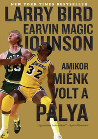 Larry Bird, Earvin "Magic" Johnson: Amikor miénk volt a pálya -  (Könyv)