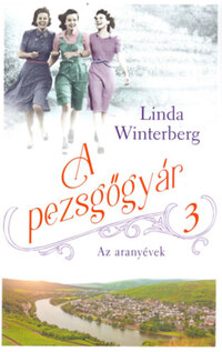 Linda Winterberg: A pezsgőgyár 3. - Az aranyévek -  (Könyv)