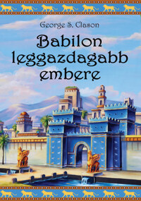 George S. Clason: Babilon leggazdagabb embere -  (Könyv)