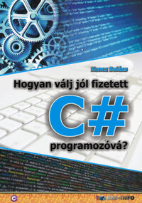 Koncz Balázs: Hogyan válj jól fizetett C# programozóvá? -  (Könyv)