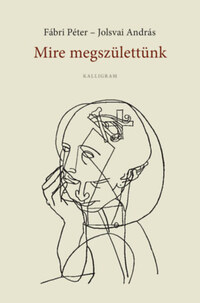 Fábri Péter, Jolsvai András: Mire megszülettünk - Négykezes önéletrajz -  (Könyv)