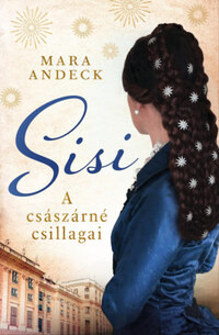 Mara Andeck: Sisi - A császárné csillagai -  (Könyv)