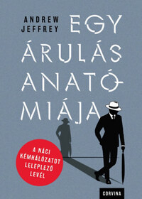 Andrew Jeffrey: Egy árulás anatómiája - A náci kémhálózatot leleplező levél -  (Könyv)