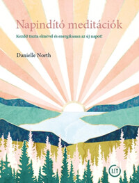Danielle North: Napindító meditációk - Kezdd tiszta elmével és energikusan az új napot! -  (Könyv)
