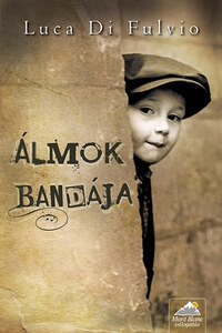 Luca Di Fulvio: Álmok bandája - Puhakötés -  (Könyv)