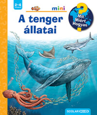 Anita van Saan: A tenger állatai - Mit? Miért? Hogyan? Mini 60. -  (Könyv)