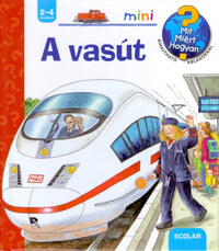 Andrea Erne: A vasút - Mit? Miért? Hogyan? - Kihajtható ablakokkal -  (Könyv)